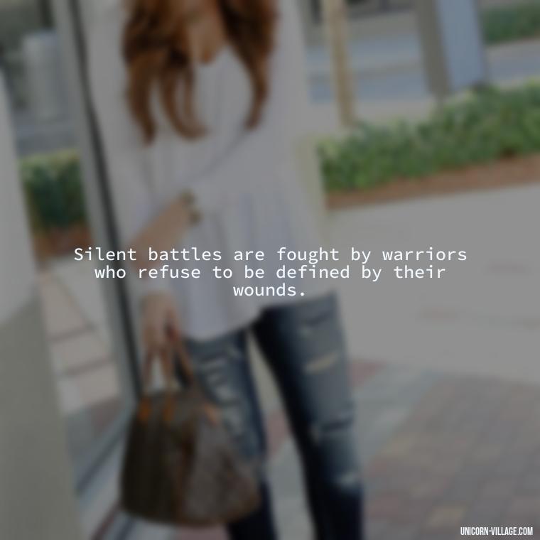 Silent battles are fought by warriors who refuse to be defined by their wounds. - Hurt In Silence Quotes