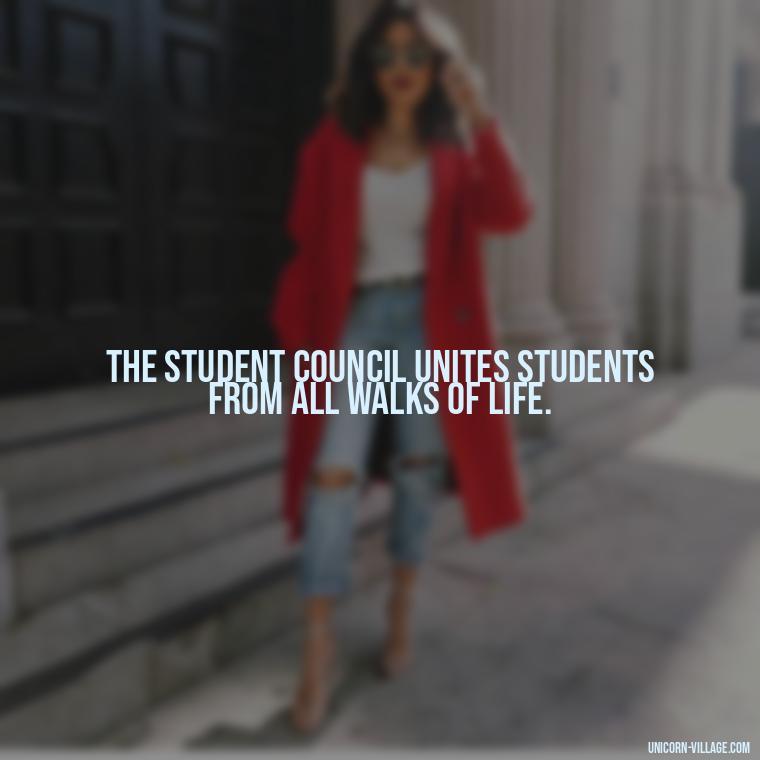 The student council unites students from all walks of life. - Student Council Quotes