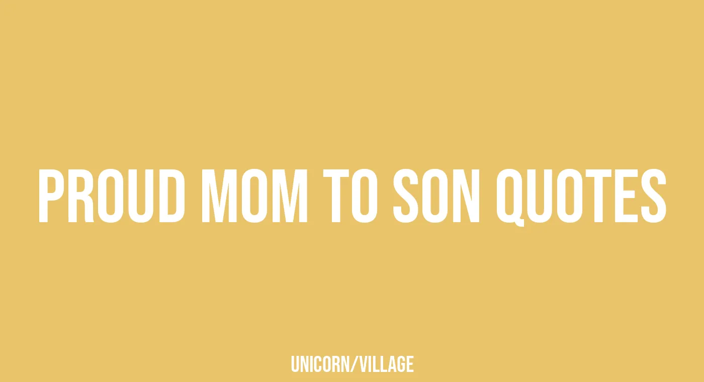 +30 Proud Mom To Son Quotes — Unicorn Village —