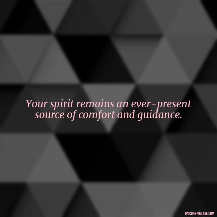 Your spirit remains an ever-present source of comfort and guidance. - Quotes About Brother Who Passed Away
